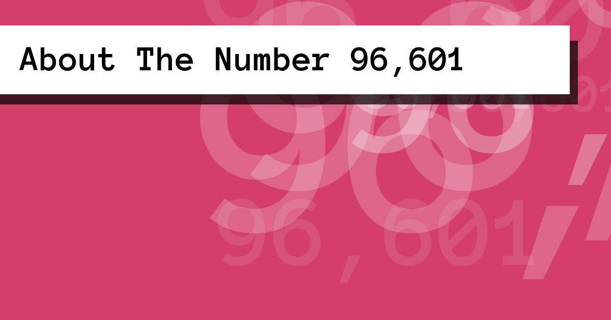 About The Number 96,601