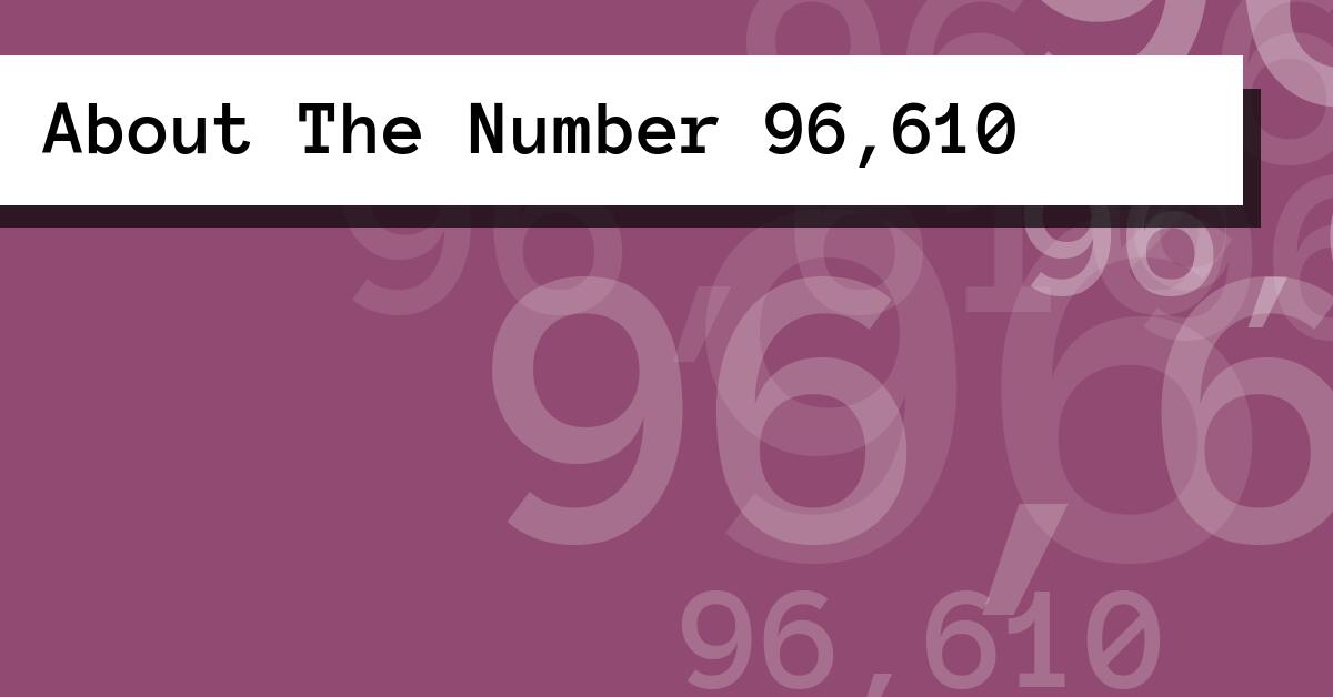About The Number 96,610