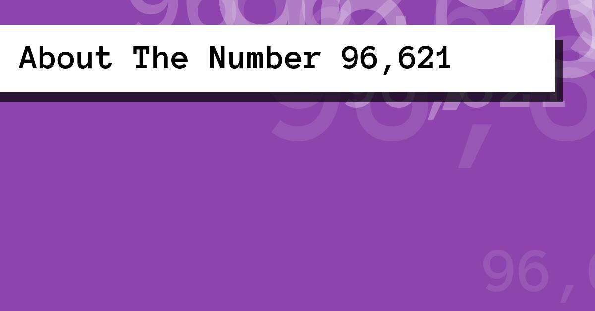 About The Number 96,621