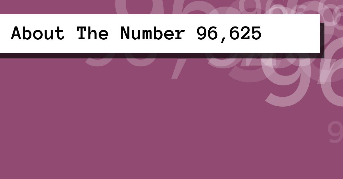 About The Number 96,625