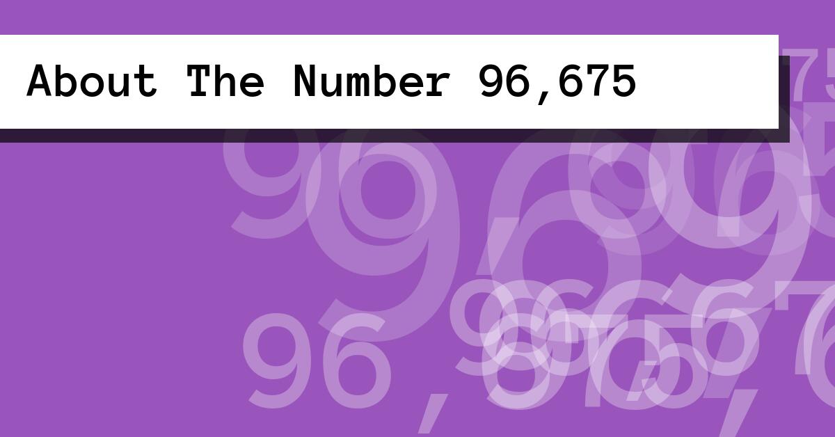 About The Number 96,675
