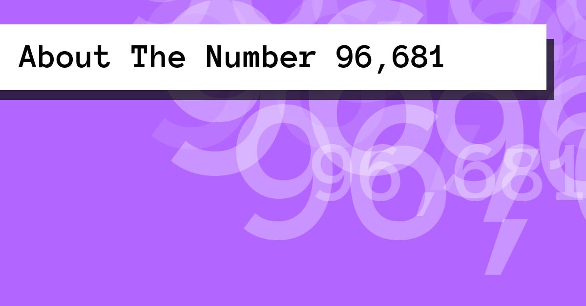 About The Number 96,681