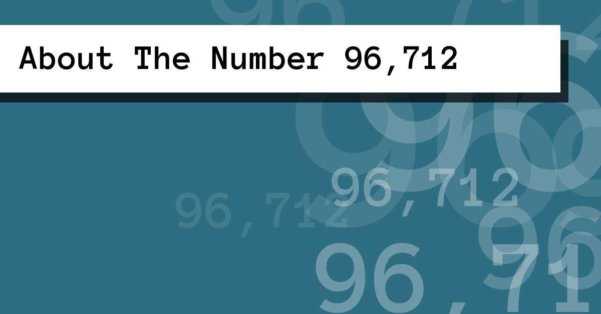 About The Number 96,712