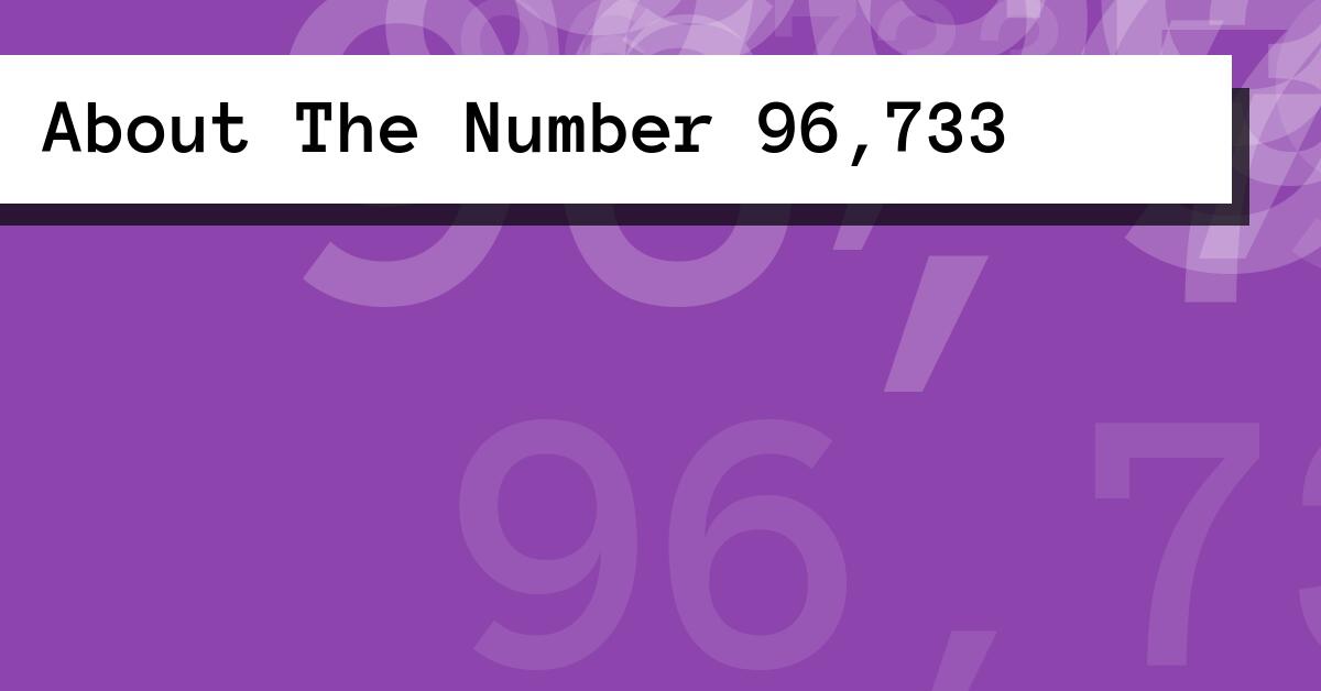 About The Number 96,733