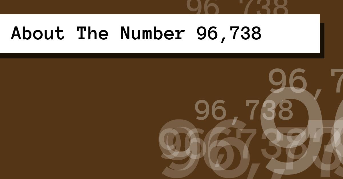 About The Number 96,738