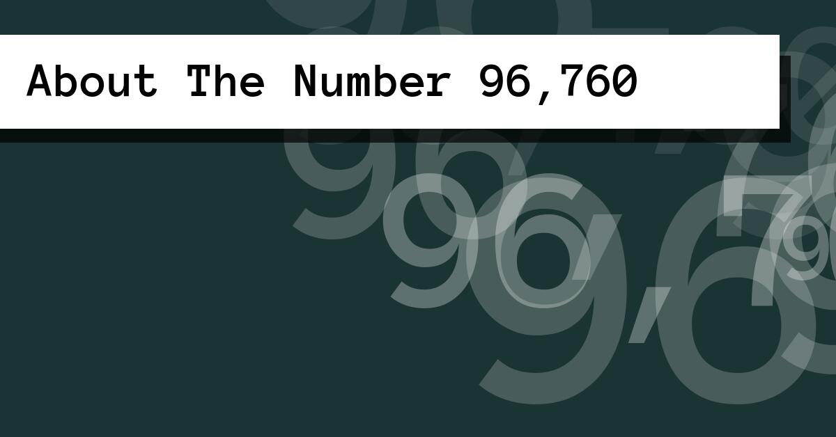 About The Number 96,760