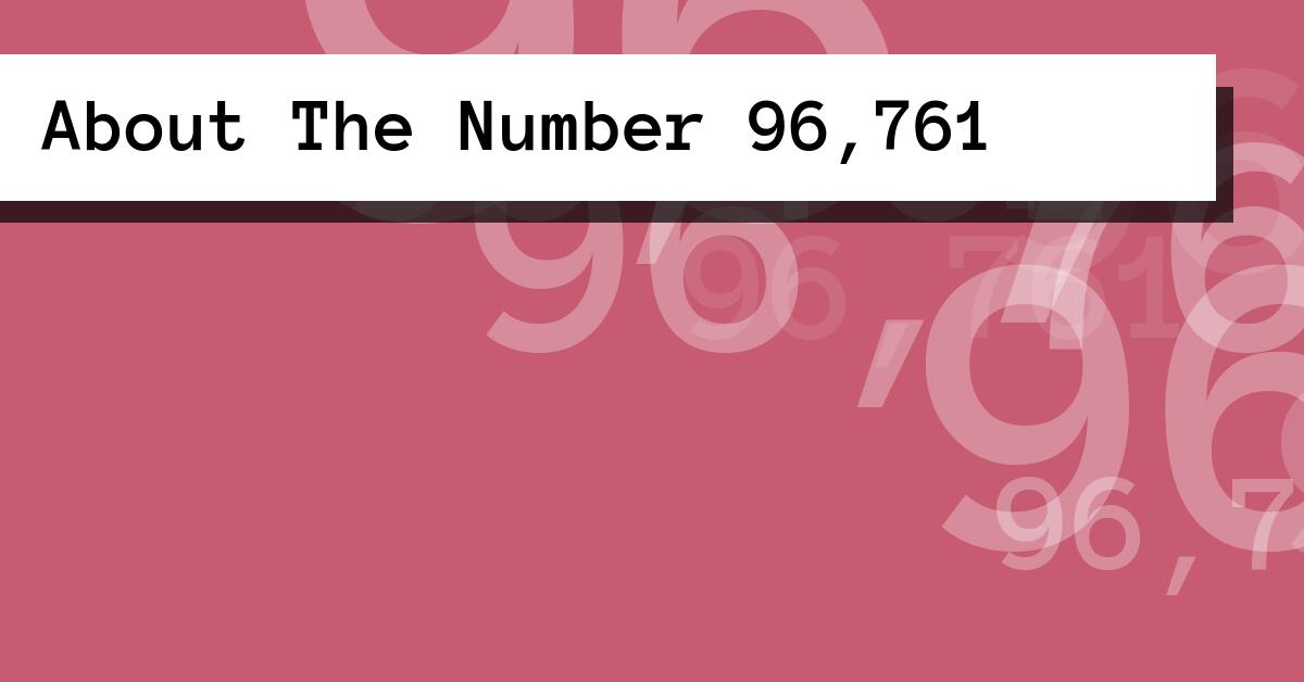 About The Number 96,761