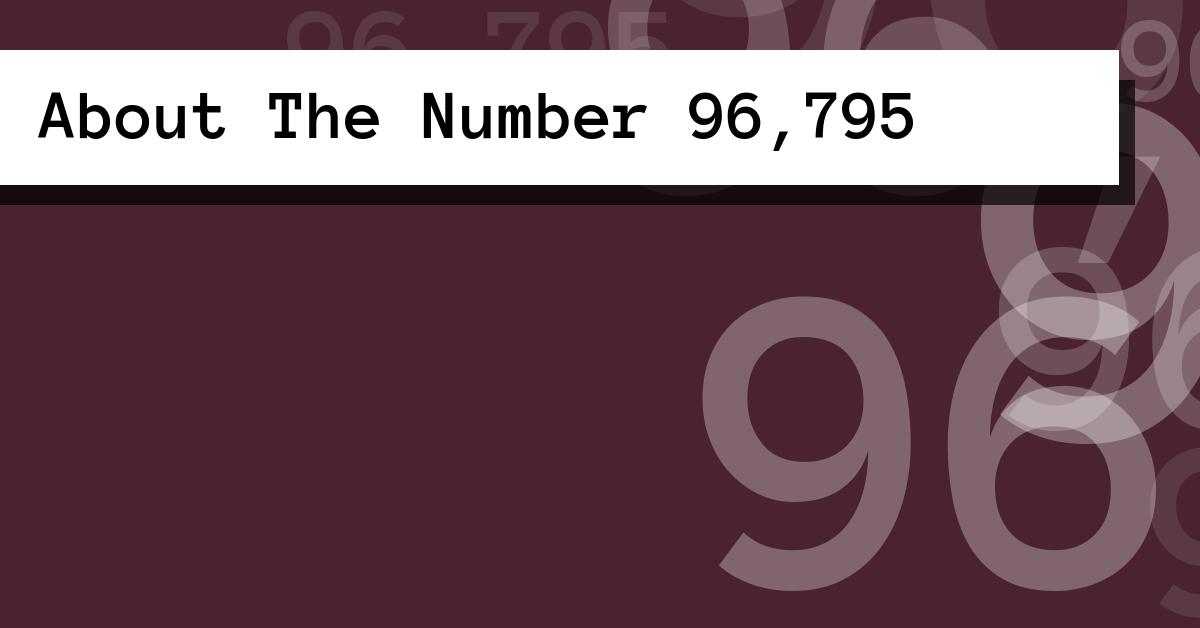 About The Number 96,795
