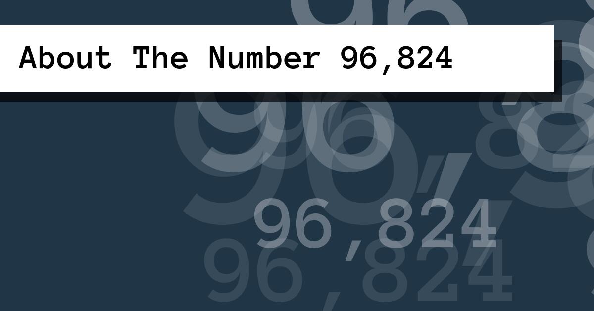 About The Number 96,824