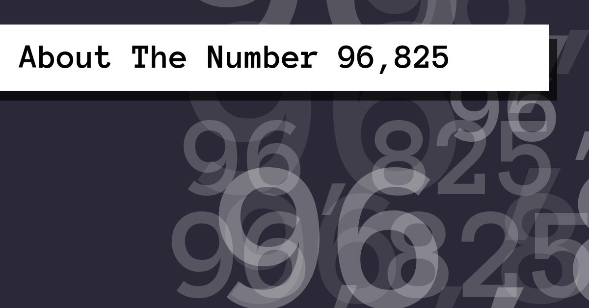 About The Number 96,825