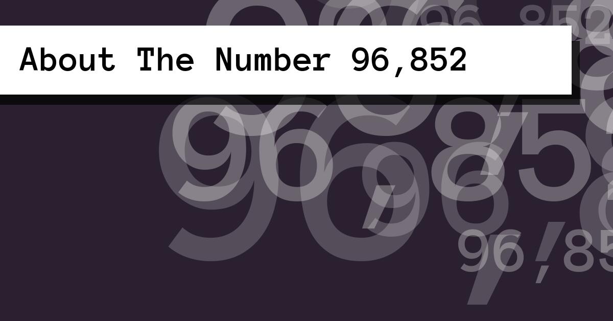 About The Number 96,852
