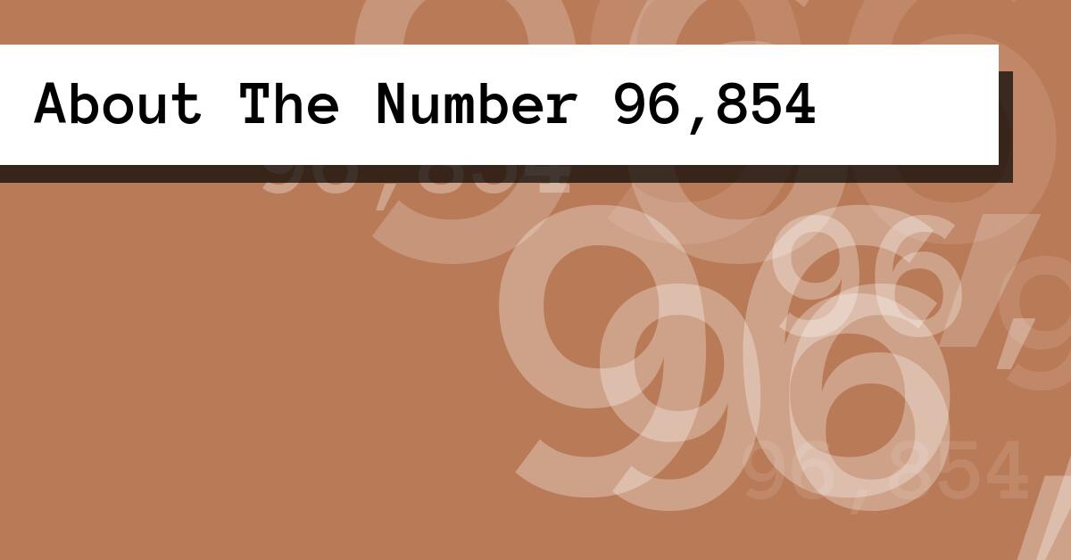 About The Number 96,854