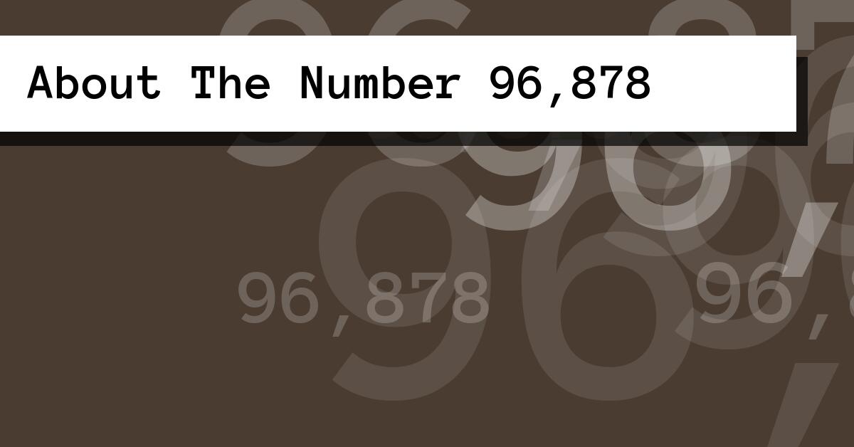 About The Number 96,878