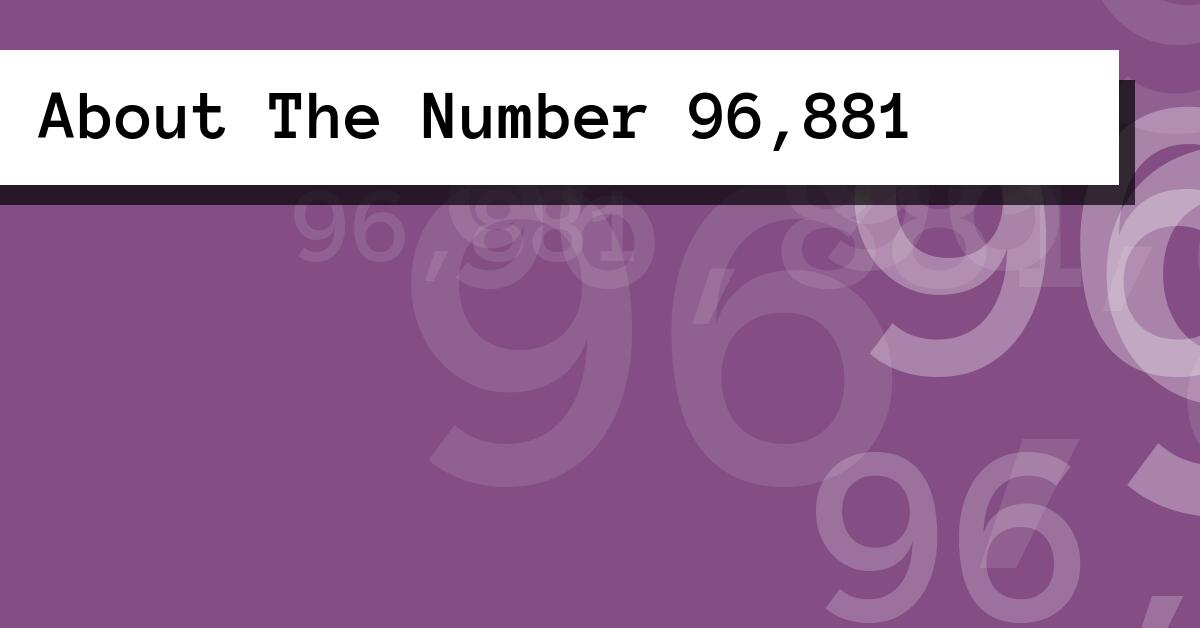 About The Number 96,881