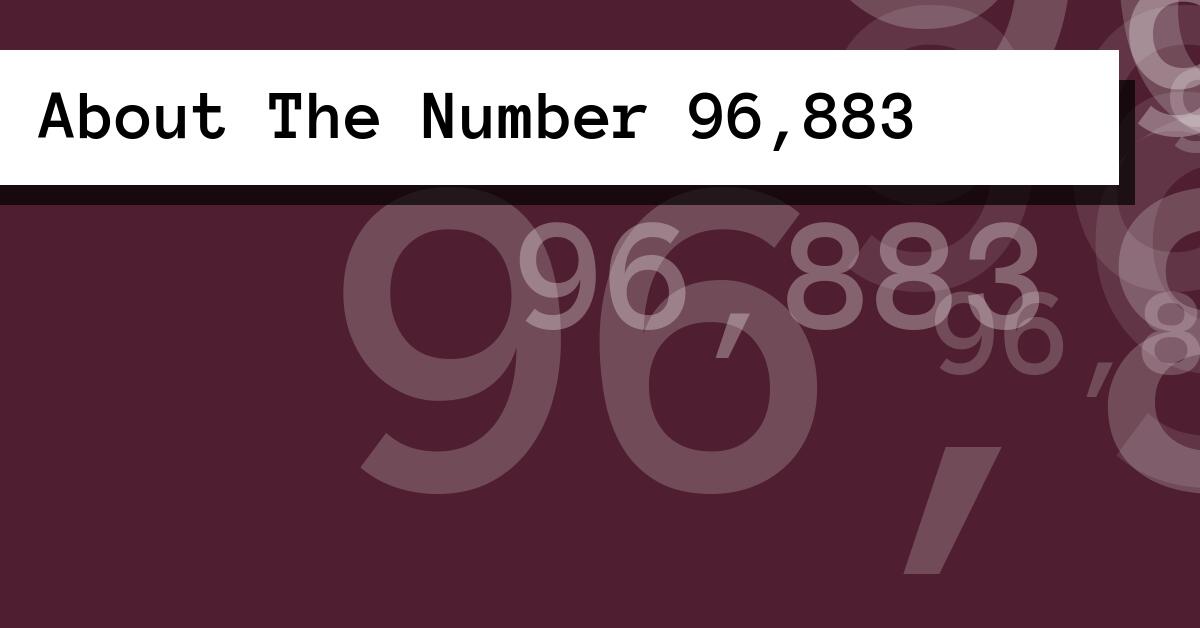 About The Number 96,883