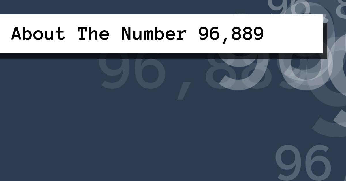 About The Number 96,889