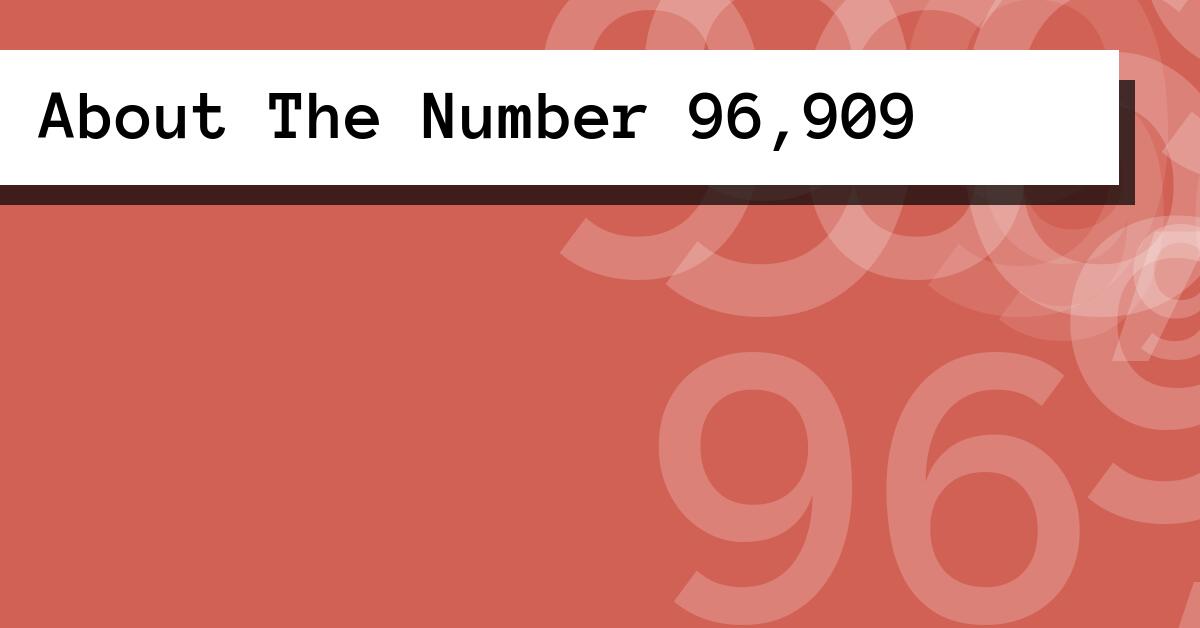 About The Number 96,909