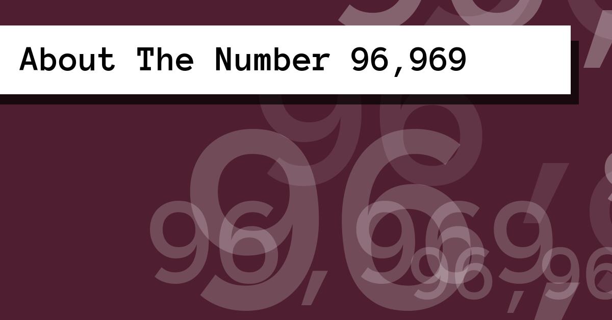 About The Number 96,969