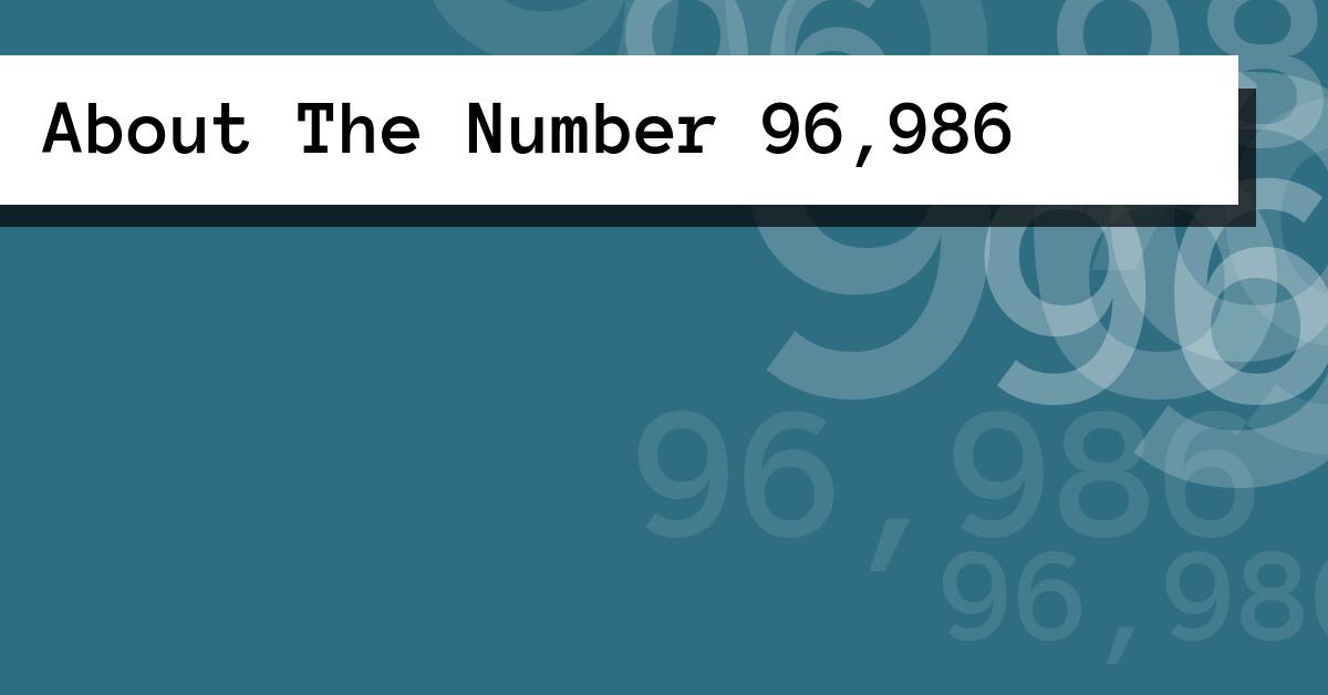 About The Number 96,986