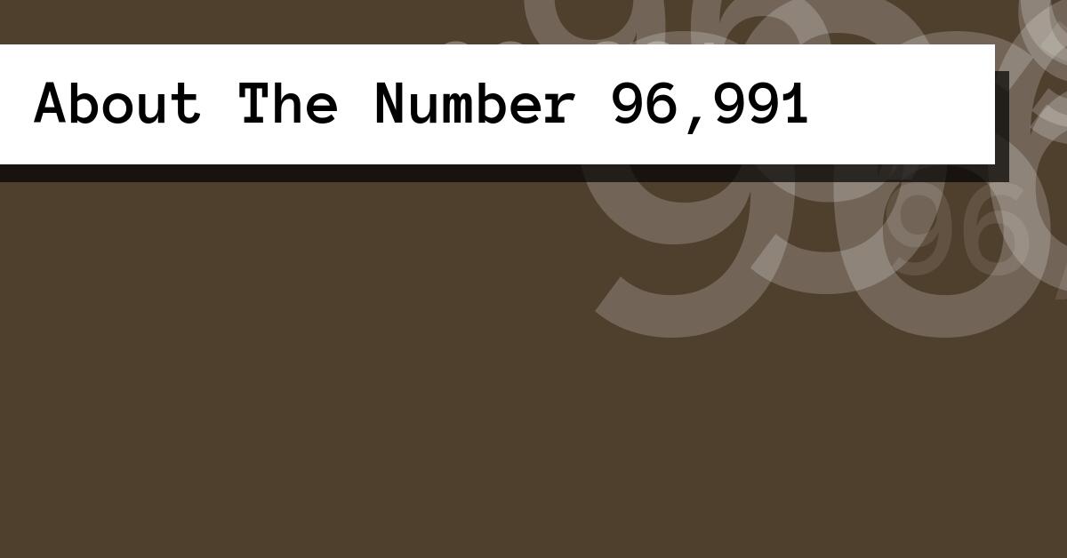 About The Number 96,991