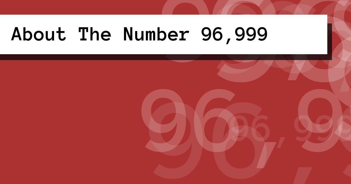 About The Number 96,999