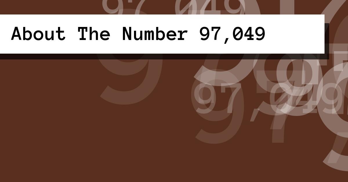 About The Number 97,049