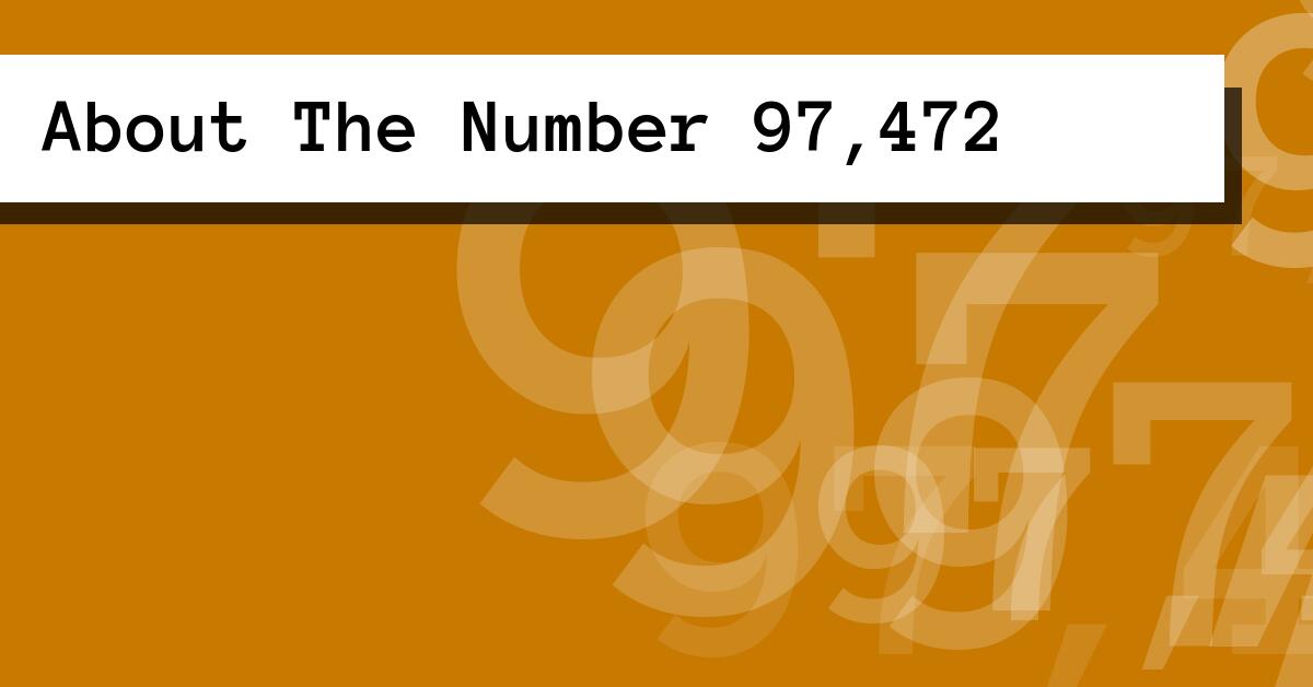 About The Number 97,472