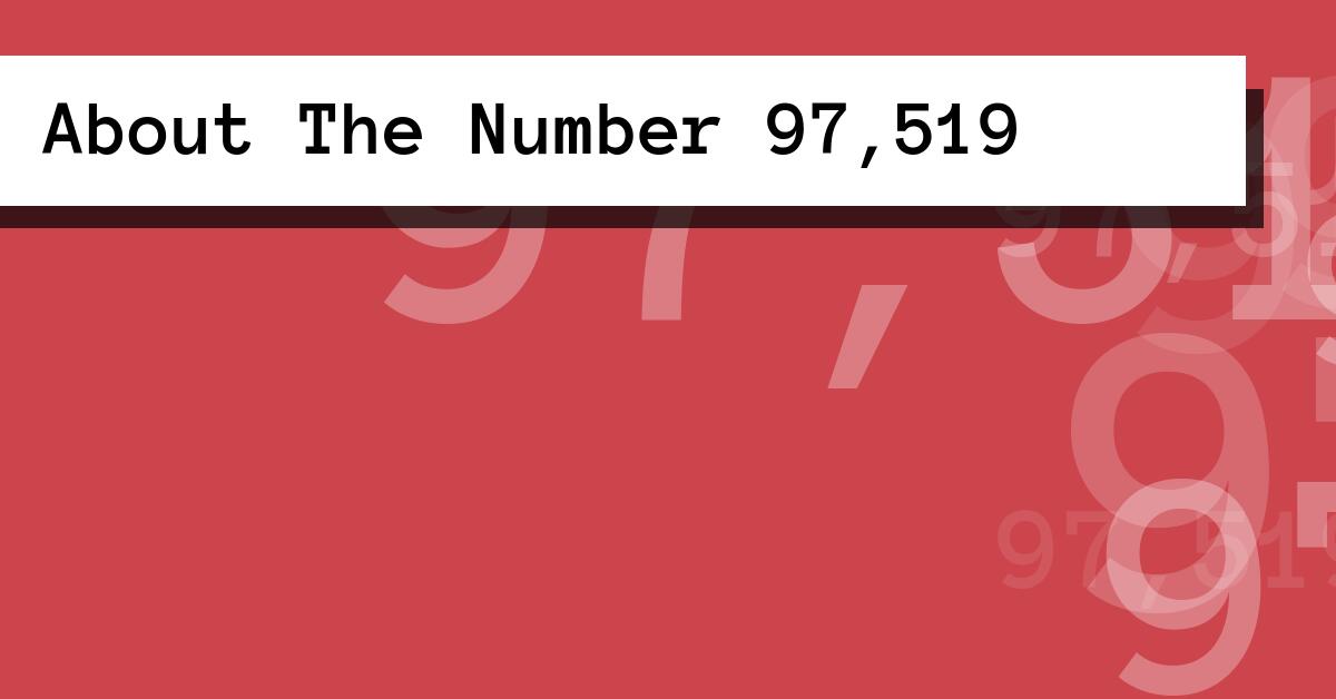 About The Number 97,519