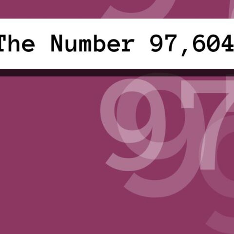 About The Number 97,604