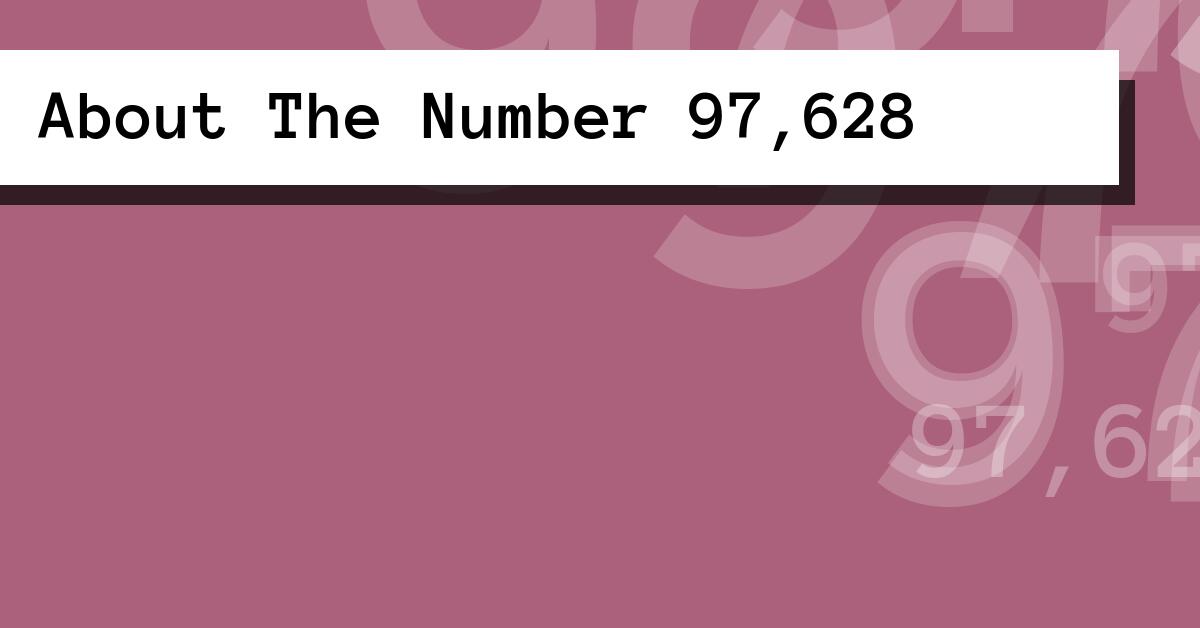 About The Number 97,628