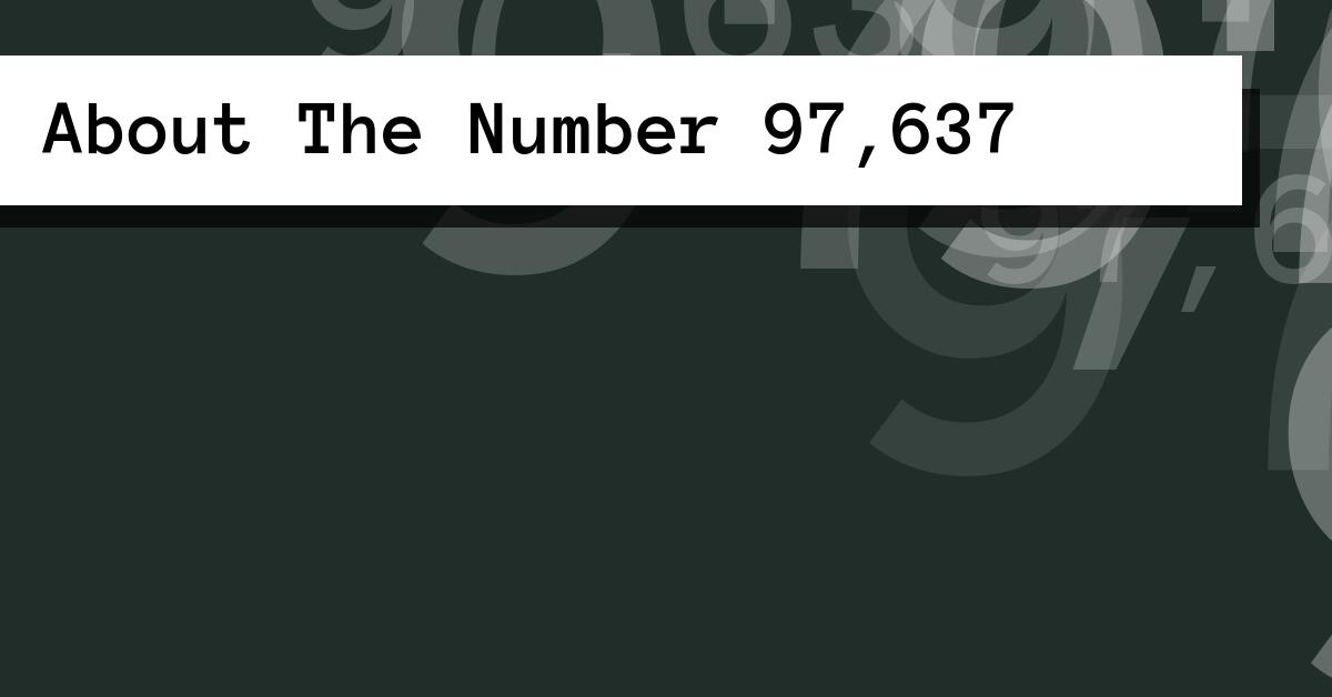 About The Number 97,637
