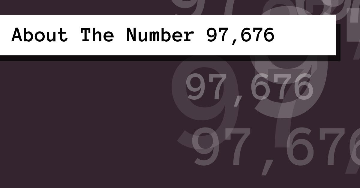About The Number 97,676
