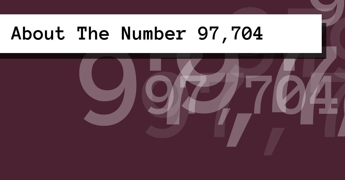About The Number 97,704