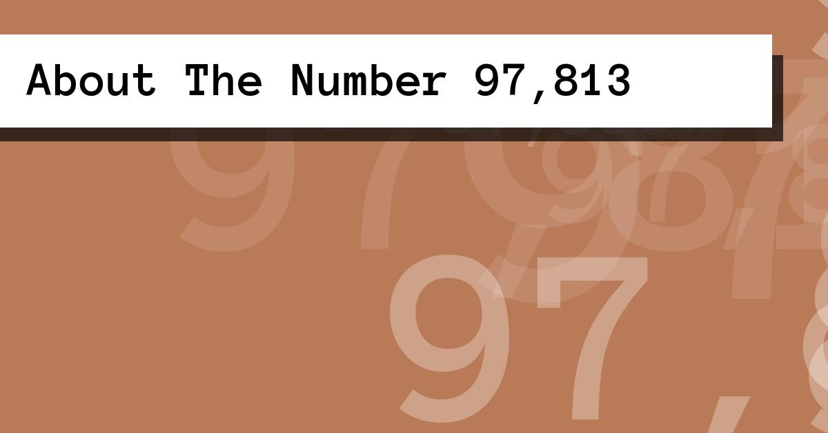 About The Number 97,813