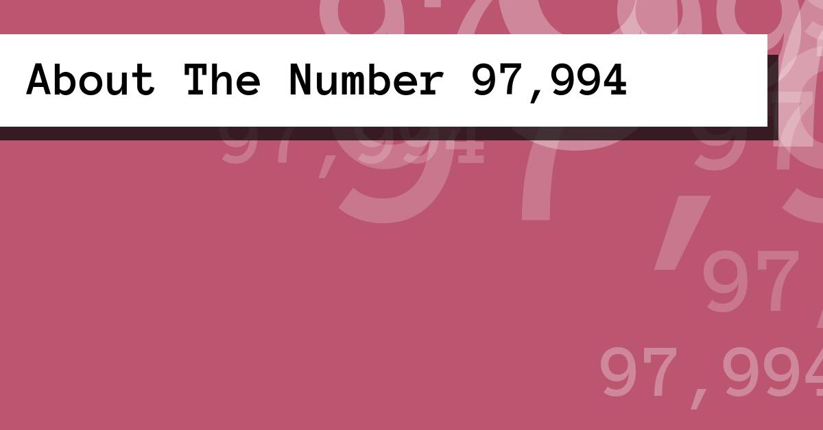 About The Number 97,994