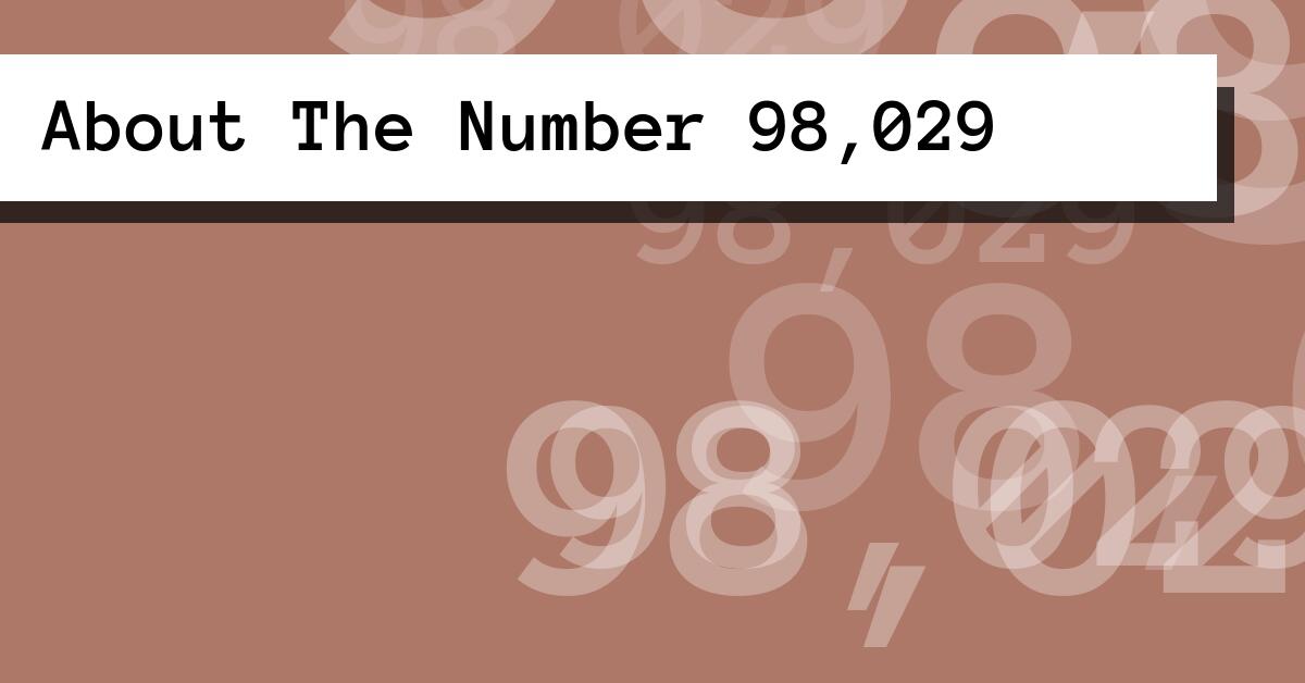 About The Number 98,029