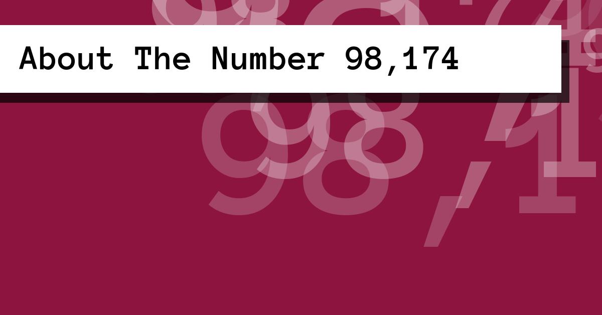 About The Number 98,174