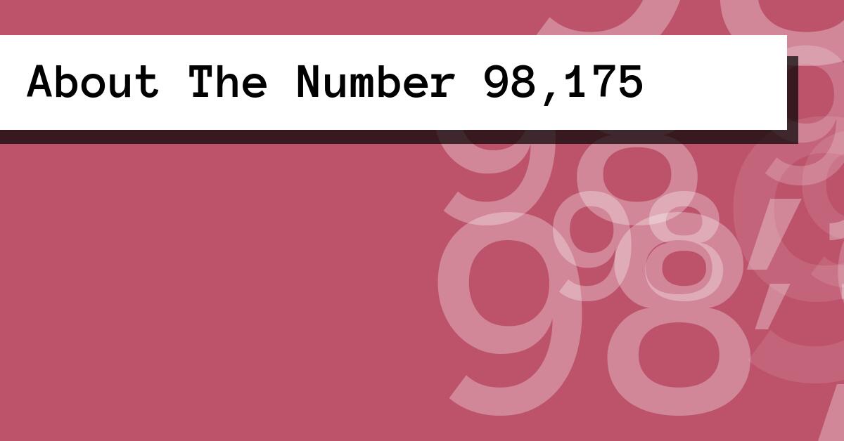 About The Number 98,175