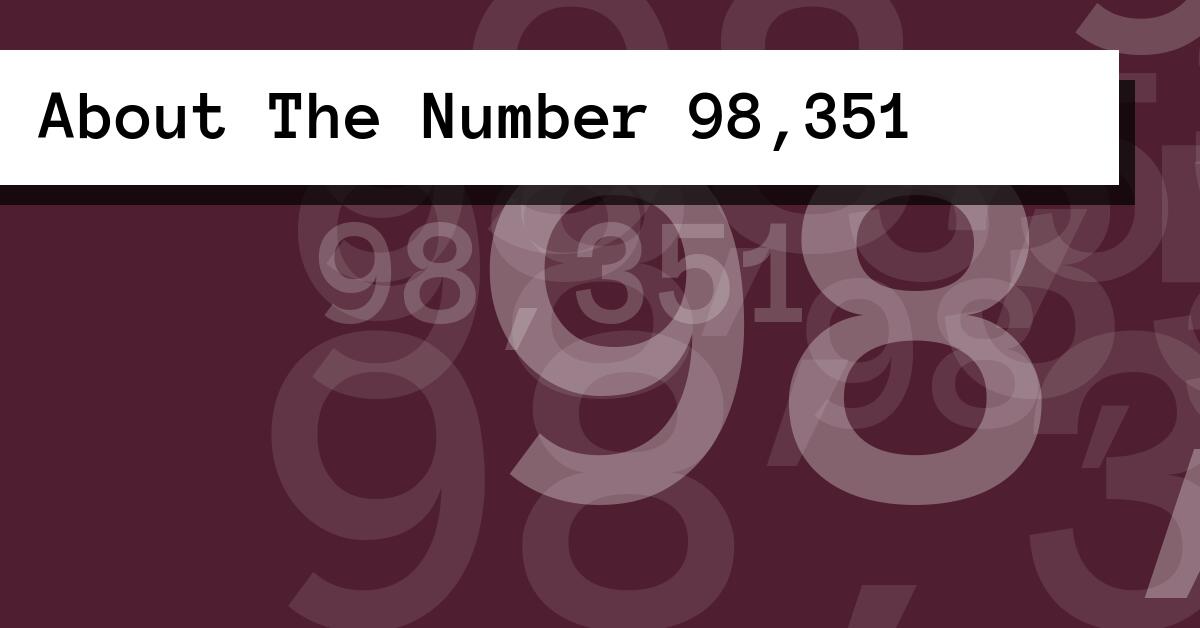 About The Number 98,351