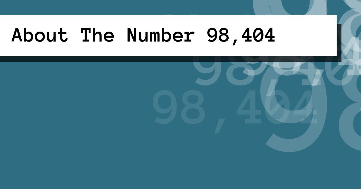About The Number 98,404