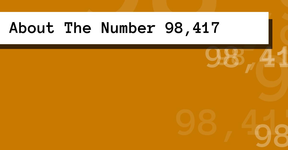 About The Number 98,417