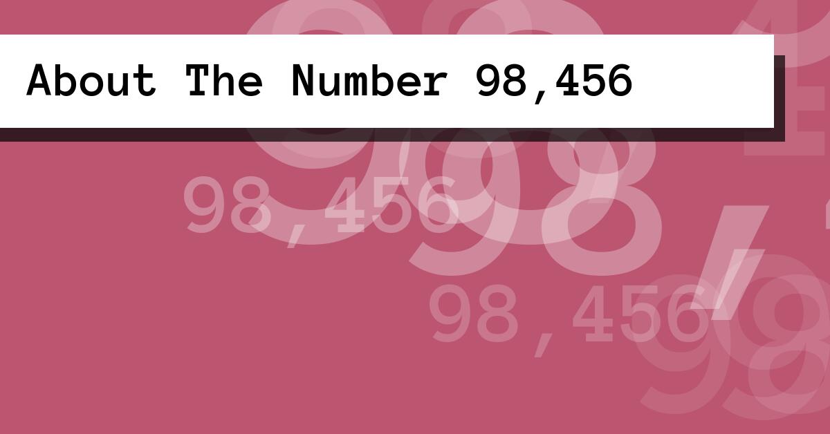 About The Number 98,456