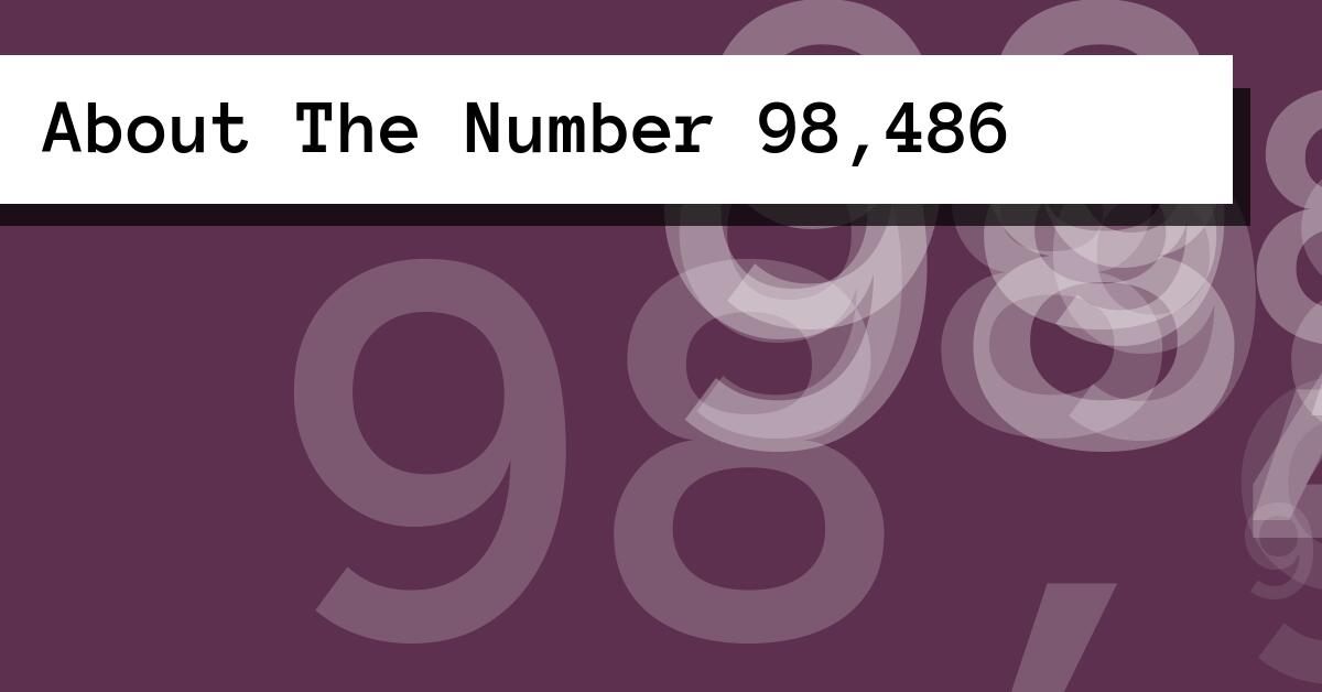 About The Number 98,486