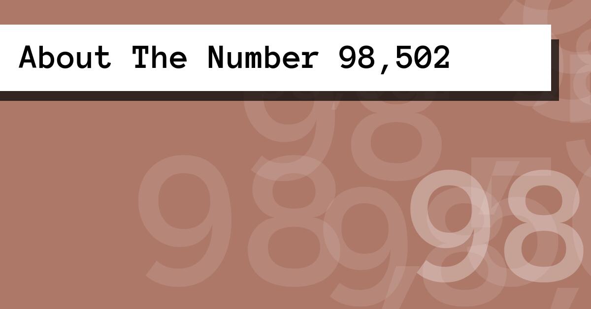 About The Number 98,502