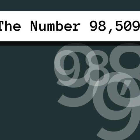 About The Number 98,509