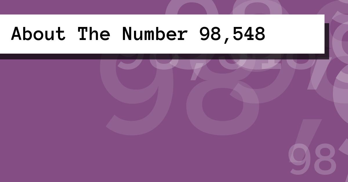 About The Number 98,548