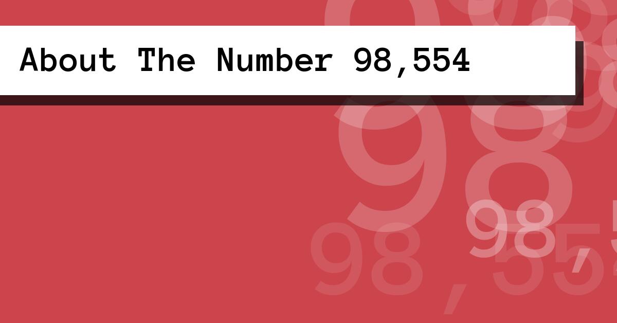 About The Number 98,554