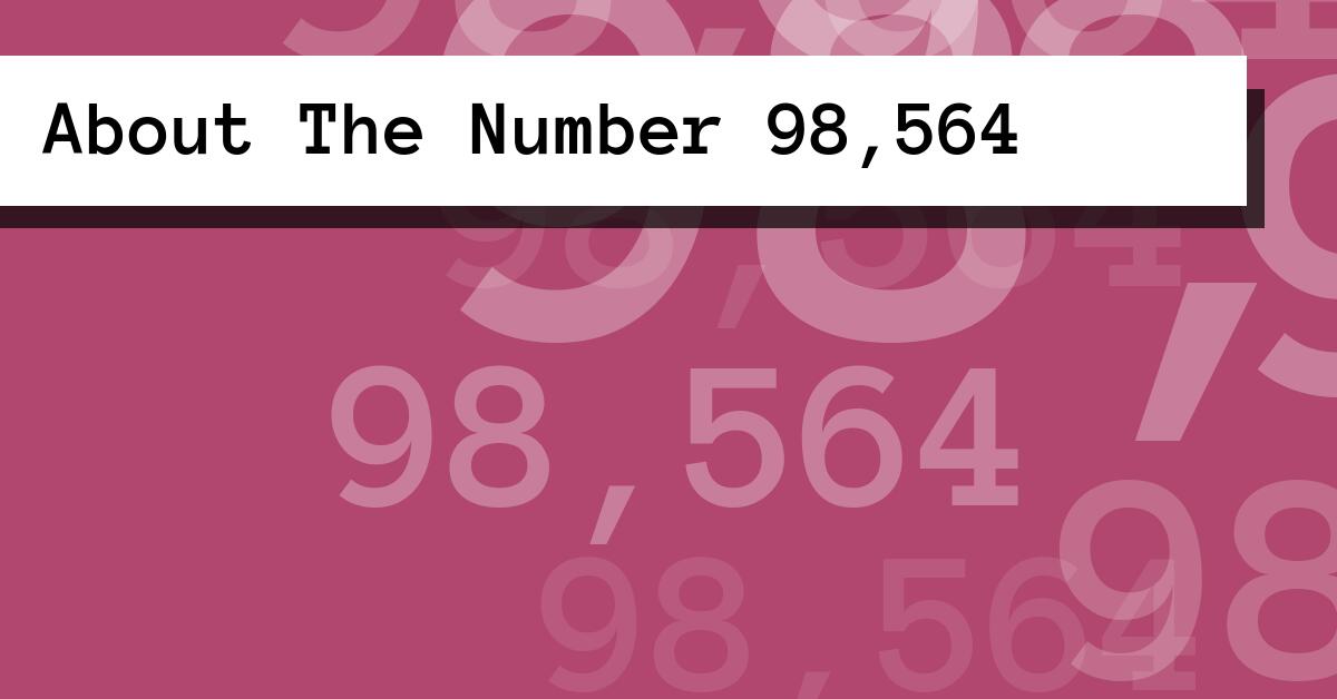 About The Number 98,564