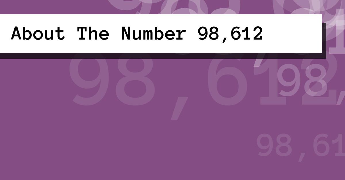 About The Number 98,612