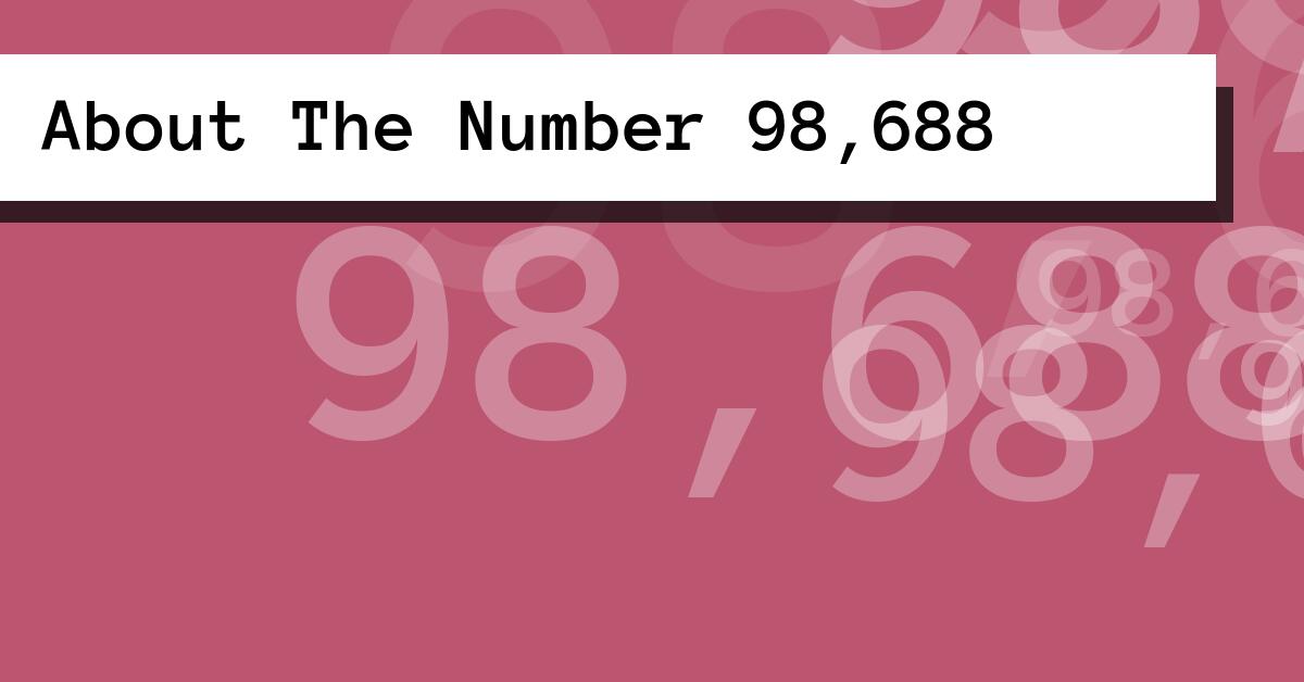 About The Number 98,688